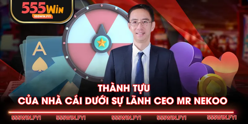 Thành tựu của nhà cái dưới sự lãnh CEO Mr Nekoo 